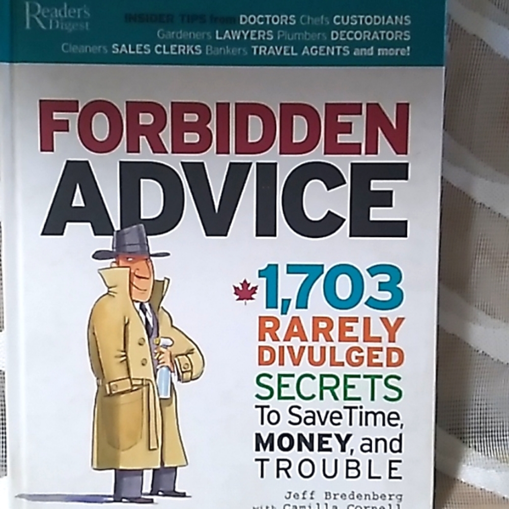 FORBIDDEN ADVICE*1703 RARELY DIVULGED SECRETS TO SAVE TIME, MONEY, AND TROUBLE!!